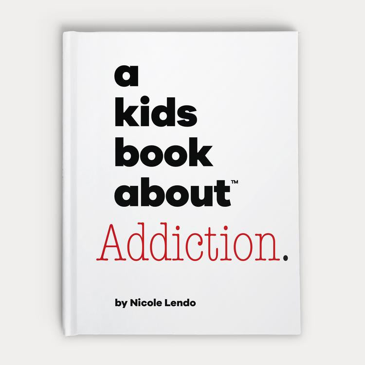 A Kids Book About-A Kids Book About...Series-Children's Books-ADDICTION-O/S-Much and Little Boutique-Vancouver-Canada